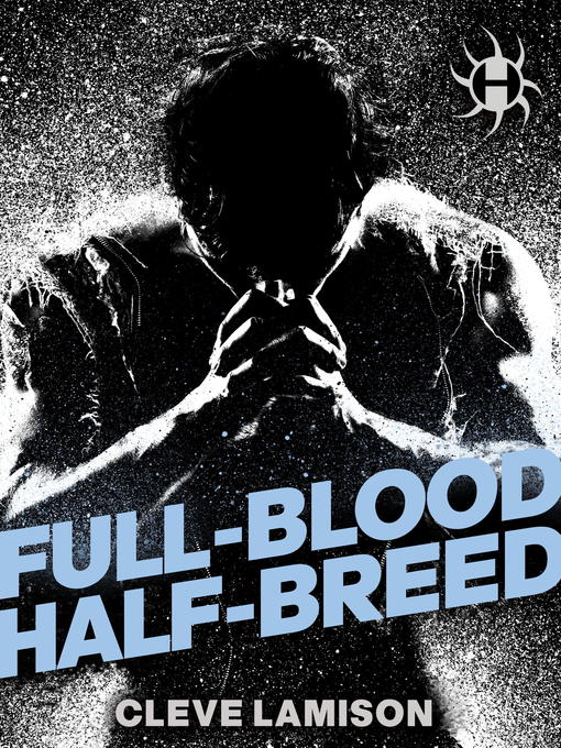 Title details for Full-Blood Half-Breed by Cleve Lamison - Available